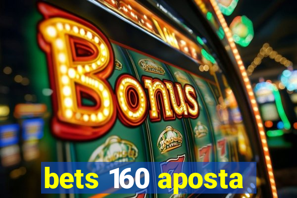 bets 160 aposta